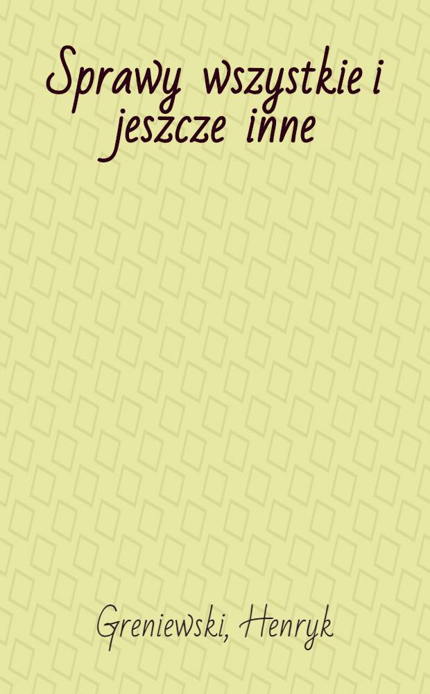 Sprawy wszystkie i jeszcze inne : O logice i cybernetyce