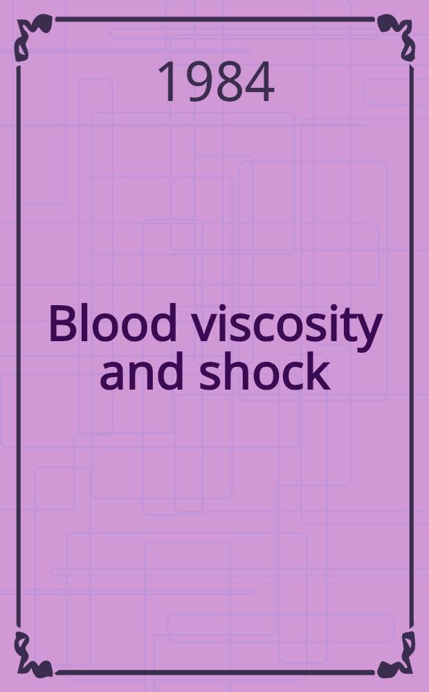 Blood viscosity and shock : The role of hemodilution, hemoconcentration a. defibrination