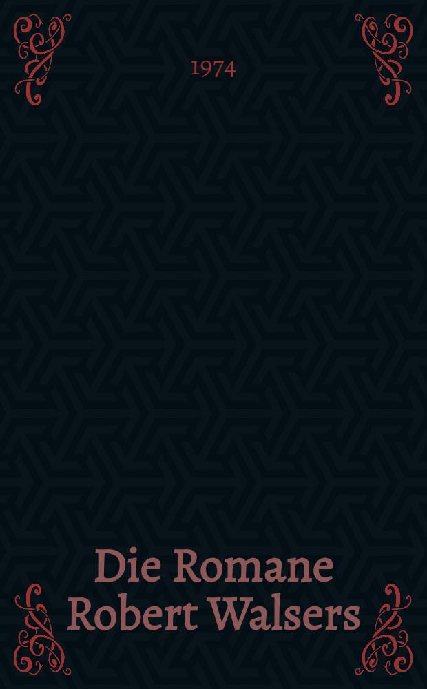 Die Romane Robert Walsers : Weltbezug und Wirklichkeitsdarstellung