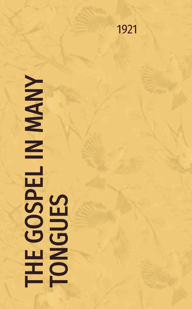 The Gospel in many tongues : Specimens of 543 languages in which the British & foreign bible society bas published or circulated some portion of the word of god