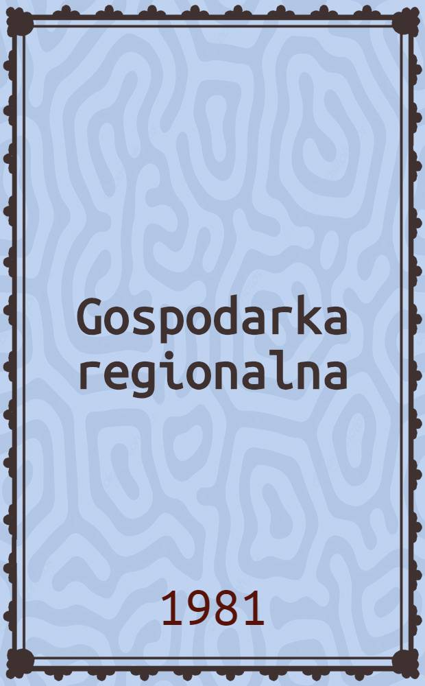 Gospodarka regionalna : Przyczynki do poznania regionu środkowej Polski