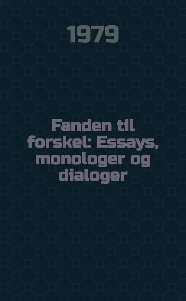 Fanden til forskel : Essays, monologer og dialoger