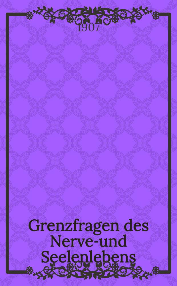 Grenzfragen des Nerven- und Seelenlebens : Einzel-Darstellungen für Gebildete aller Stände Im Vereine mit hervorragenden Fachmännern des In-und Auslandes. [H. 50] : Die abnormen Charaktere bei Ibsen