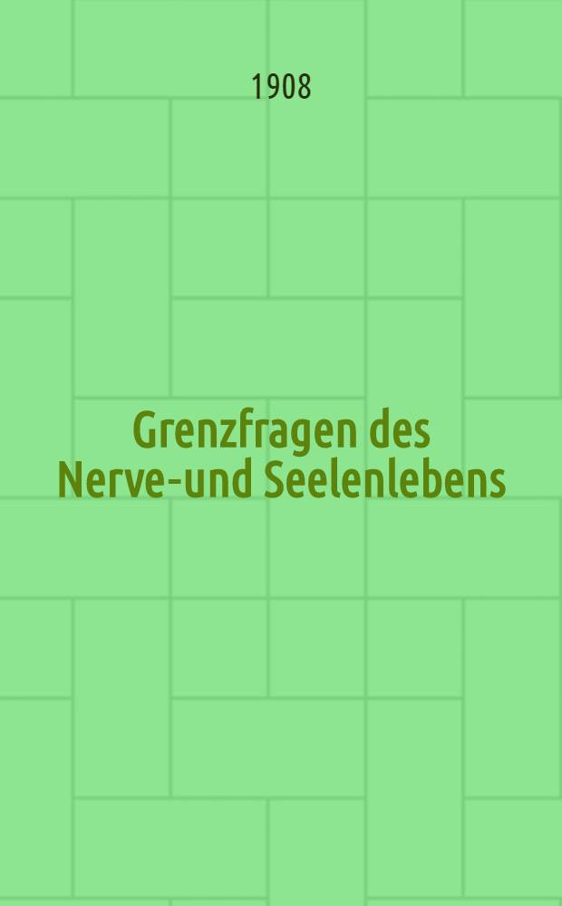 Grenzfragen des Nerven- und Seelenlebens : Einzel-Darstellungen für Gebildete aller Stände Im Vereine mit hervorragenden Fachmännern des In-und Auslandes. [H. 58] : Landläufige Irrtümer in der Beurteilung von Geistskranken