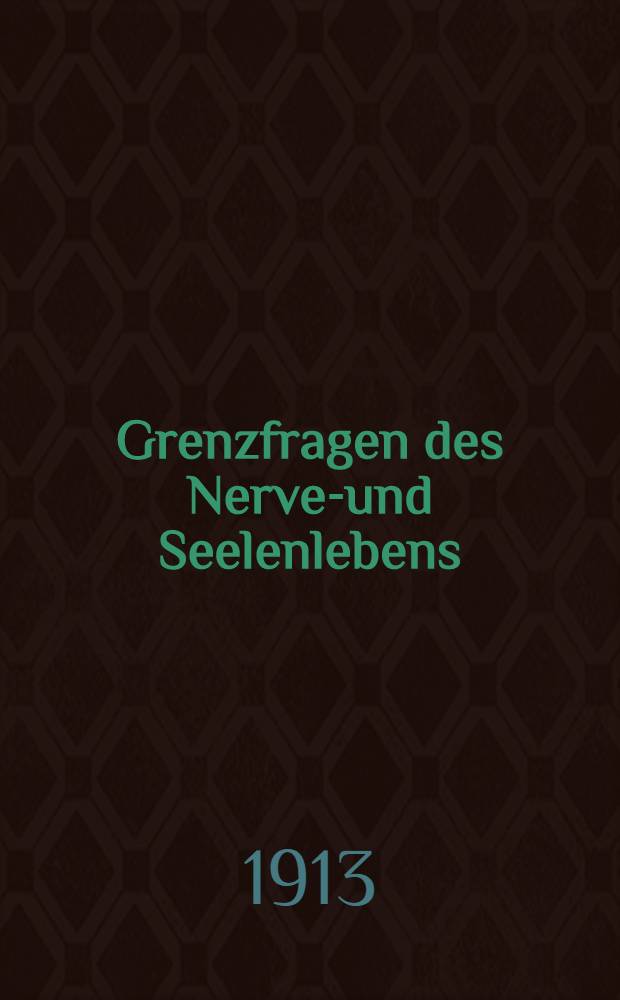 Grenzfragen des Nerven- und Seelenlebens : Einzel-Darstellungen für Gebildete aller Stände Im Vereine mit hervorragenden Fachmännern des In-und Auslandes. [H. 89] : Bewusstsein und psychisches Geschehen
