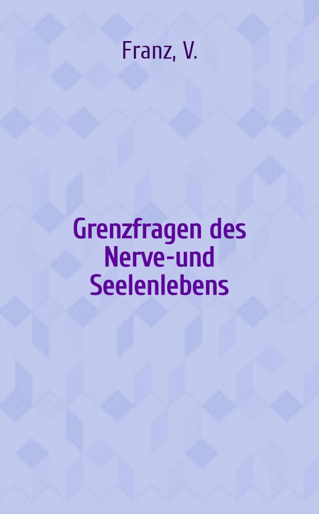 Grenzfragen des Nerven- und Seelenlebens : Einzel-Darstellungen für Gebildete aller Stände Im Vereine mit hervorragenden Fachmännern des In-und Auslandes. [H. 92] : Der Lebensprozess der Nervenelemente