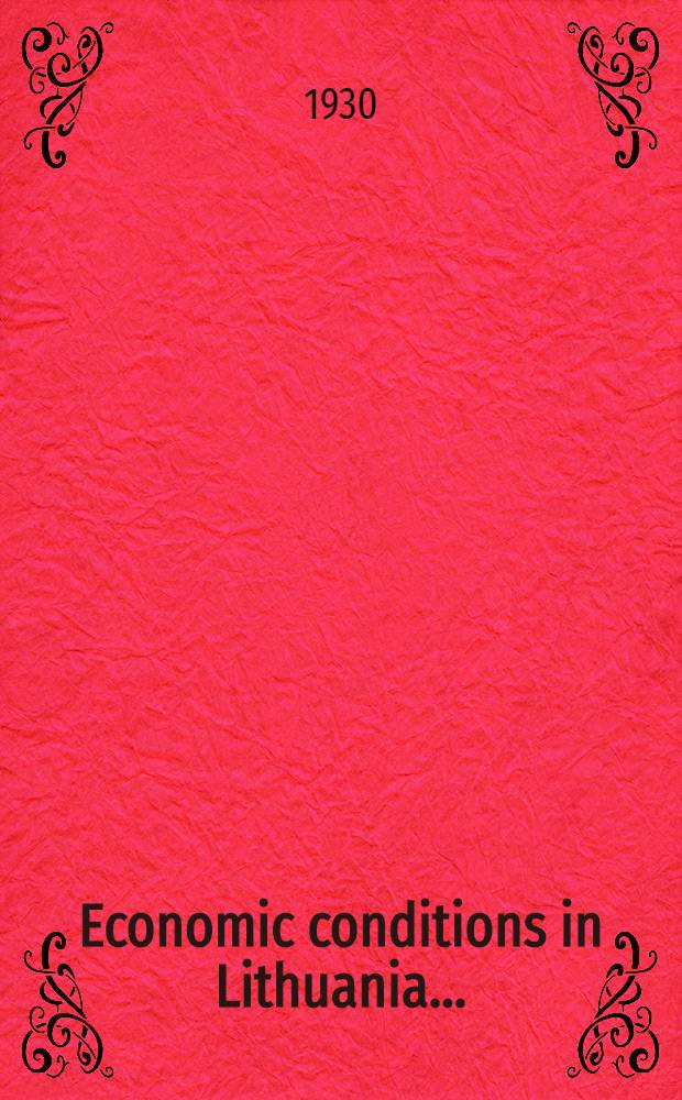 Economic conditions in Lithuania .. : Report. Dated March, 1930