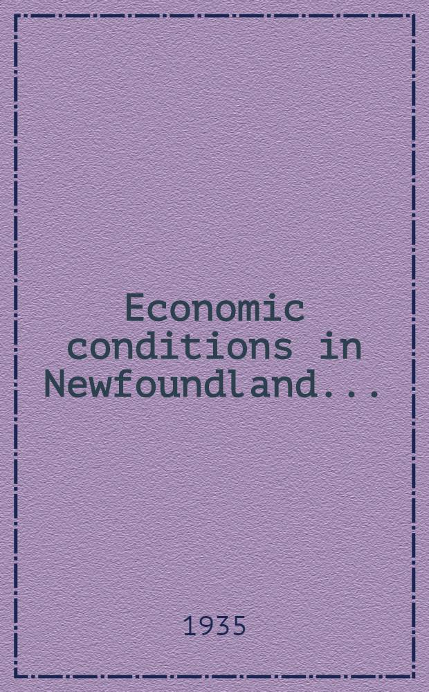 Economic conditions in Newfoundland .. : Report. March, 1935