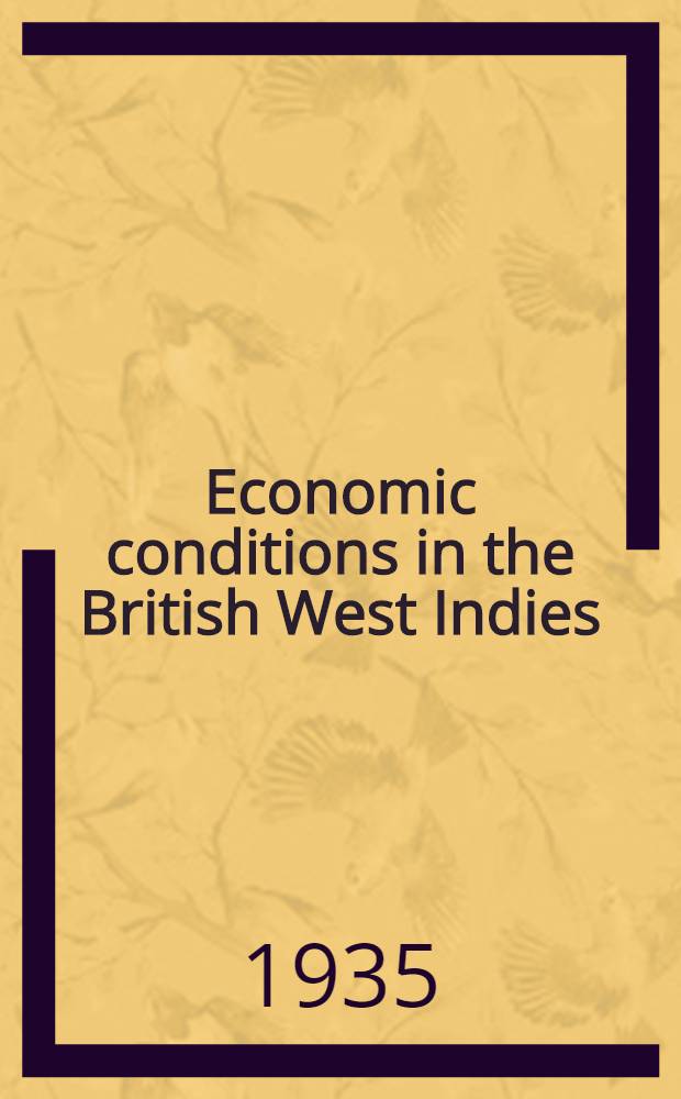 Economic conditions in the British West Indies : British Guiana, British Honduras and Bermuda : Report