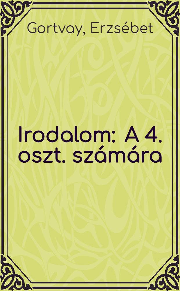 Irodalom : A 4. oszt. sz&aacute;m&aacute;ra
