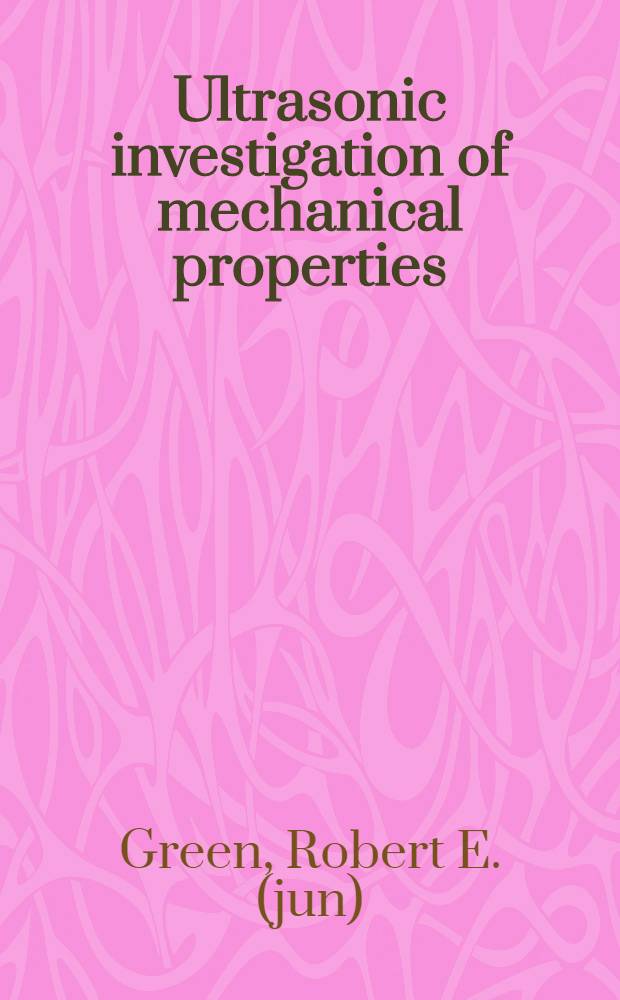 Ultrasonic investigation of mechanical properties