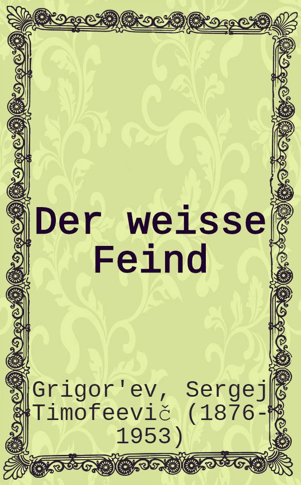 ... Der weisse Feind
