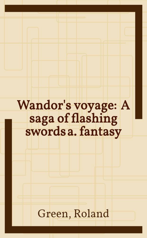 Wandor's voyage : A saga of flashing swords a. fantasy