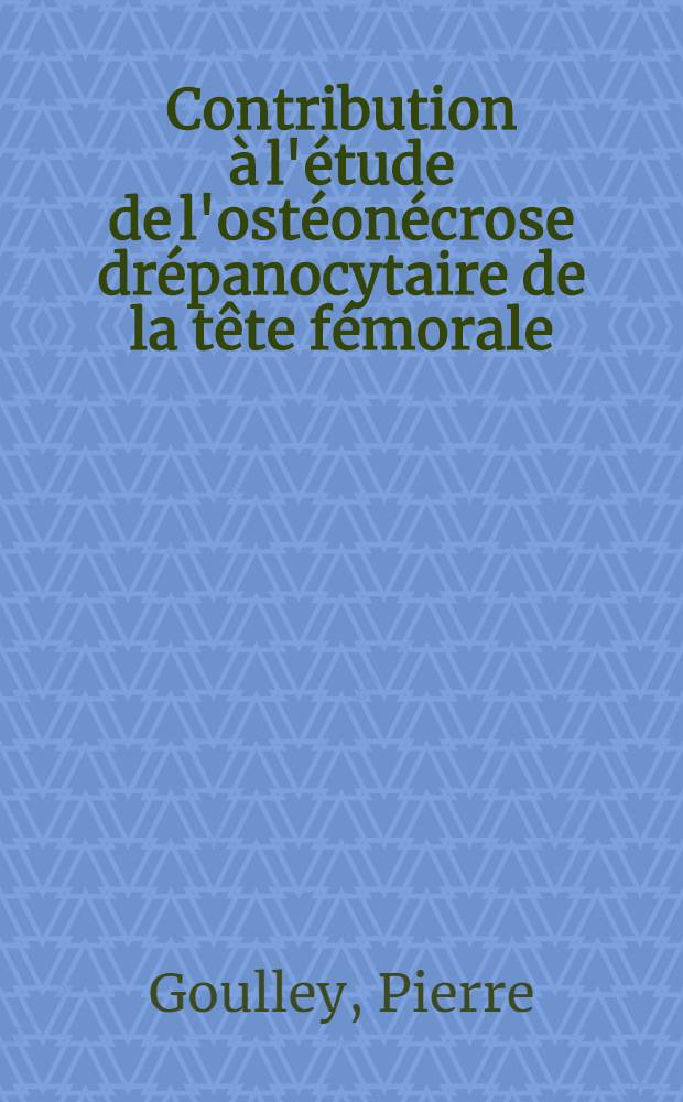 Contribution à l'étude de l'ostéonécrose drépanocytaire de la tête fémorale