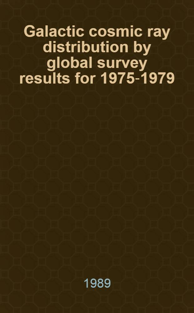Galactic cosmic ray distribution by global survey results for 1975-1979 : Rep. at the Intern. cosmic ray conf
