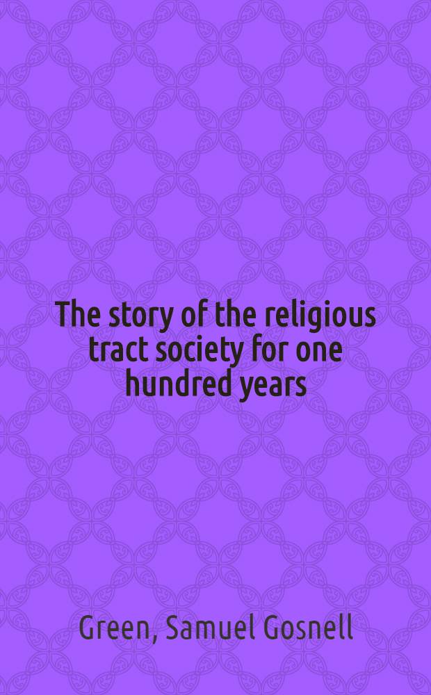 The story of the religious tract society for one hundred years