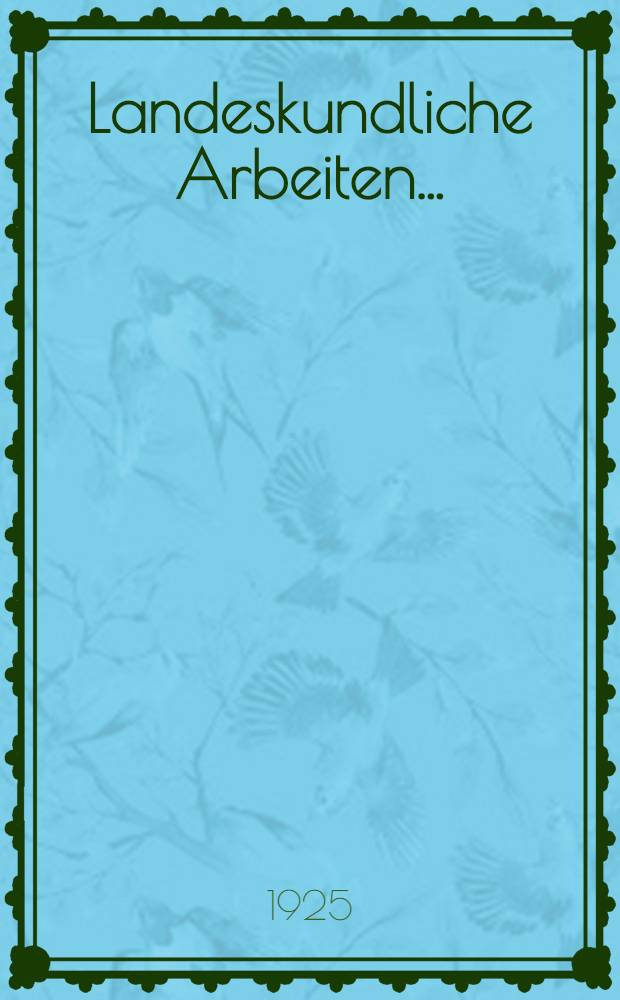 Landeskundliche Arbeiten ...
