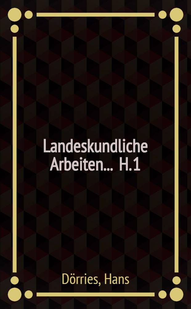 Landeskundliche Arbeiten ... H. 1 : Die Städte im oberen Leinetal Göttingen, Northeim und Einbeck