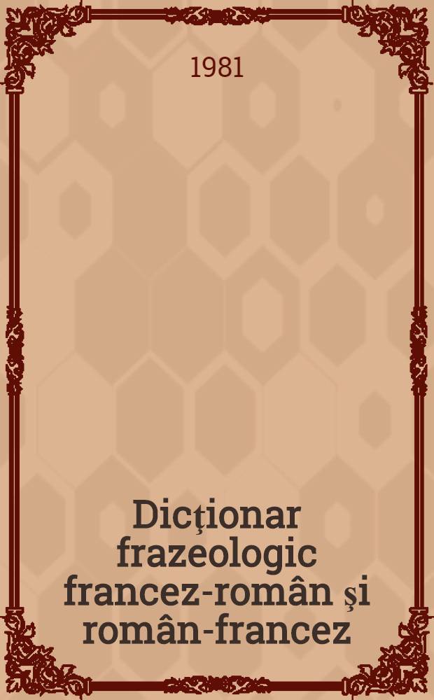 Dicţionar frazeologic francez-român şi român-francez