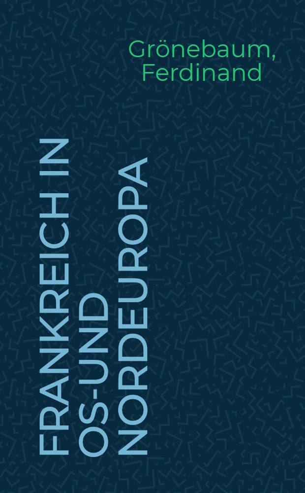 Frankreich in Ost- und Nordeuropa : Die französisch-russ. Beziehungen von 1648-1689