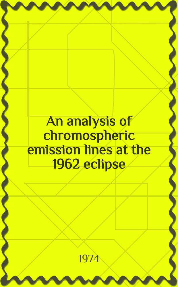An analysis of chromospheric emission lines at the 1962 eclipse : Proefschr. ..