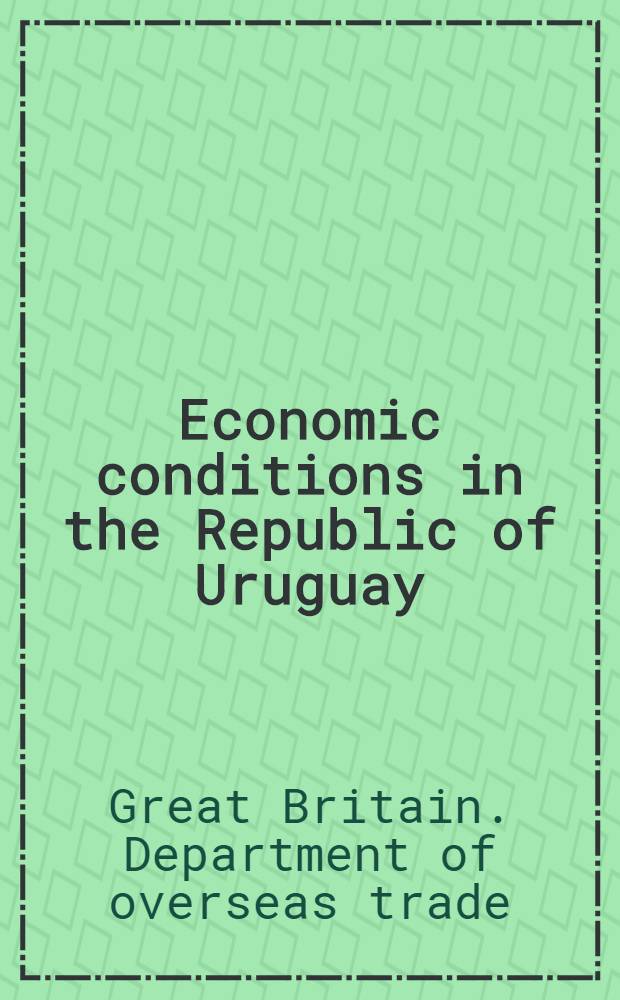 Economic conditions in the Republic of Uruguay : Report
