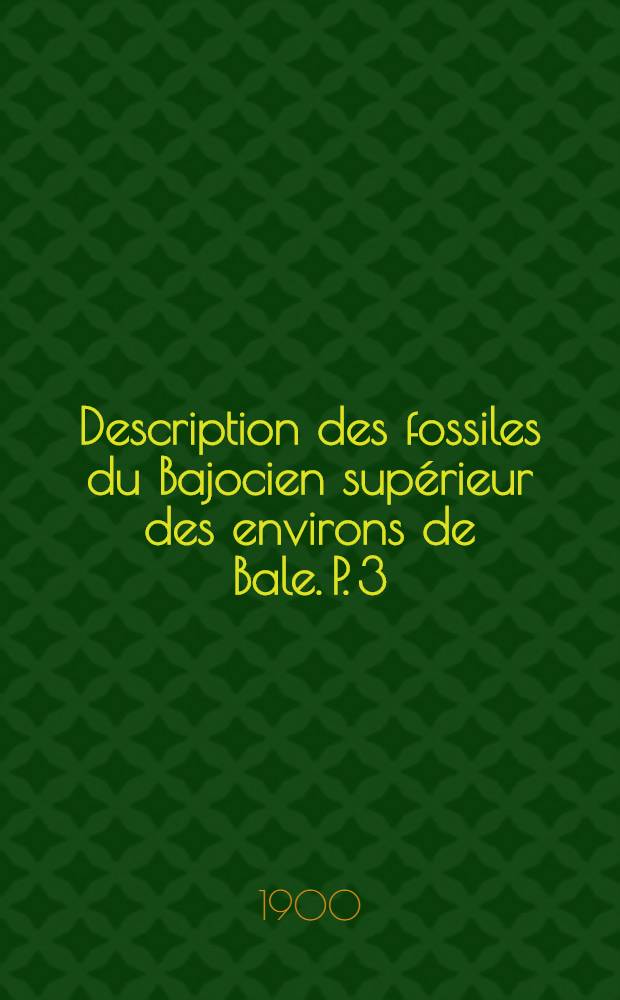 Description des fossiles du Bajocien supérieur des environs de Bale. P. 3