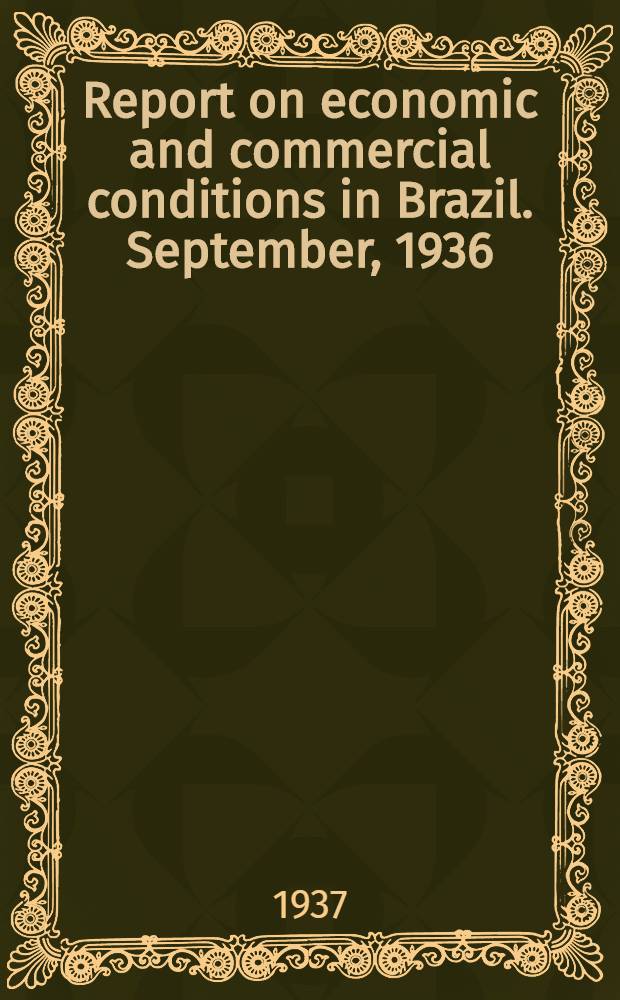 Report on economic and commercial conditions in Brazil. September, 1936