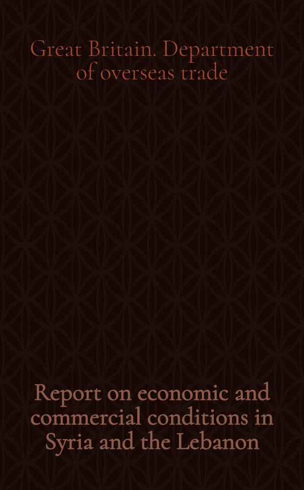 Report on economic and commercial conditions in Syria and the Lebanon