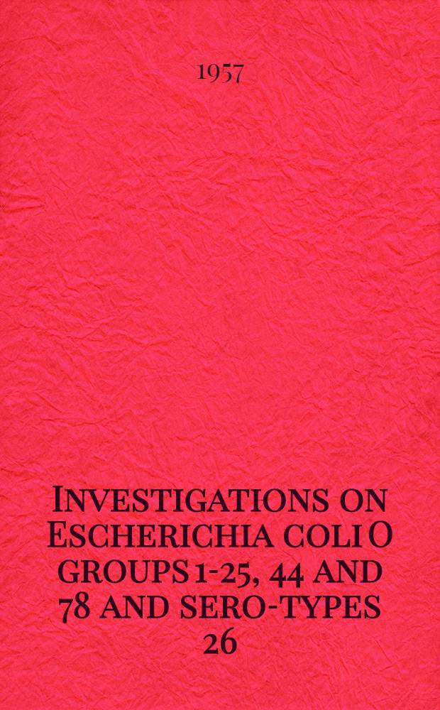 Investigations on Escherichia coli O groups 1-25, 44 and 78 and sero-types 26:B6, 55:B5, 86:B7, 111:B4, 125:B15 and 126:B16 : Occurrence in faeces of healthy and diarrhoeal infants
