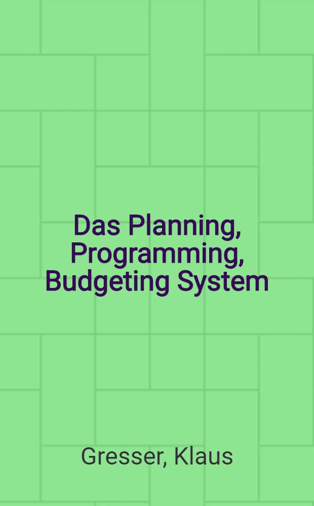 Das Planning, Programming, Budgeting System : Probleme der Anwendung bei der staatlichen Aufgaben- und Finanzplanung