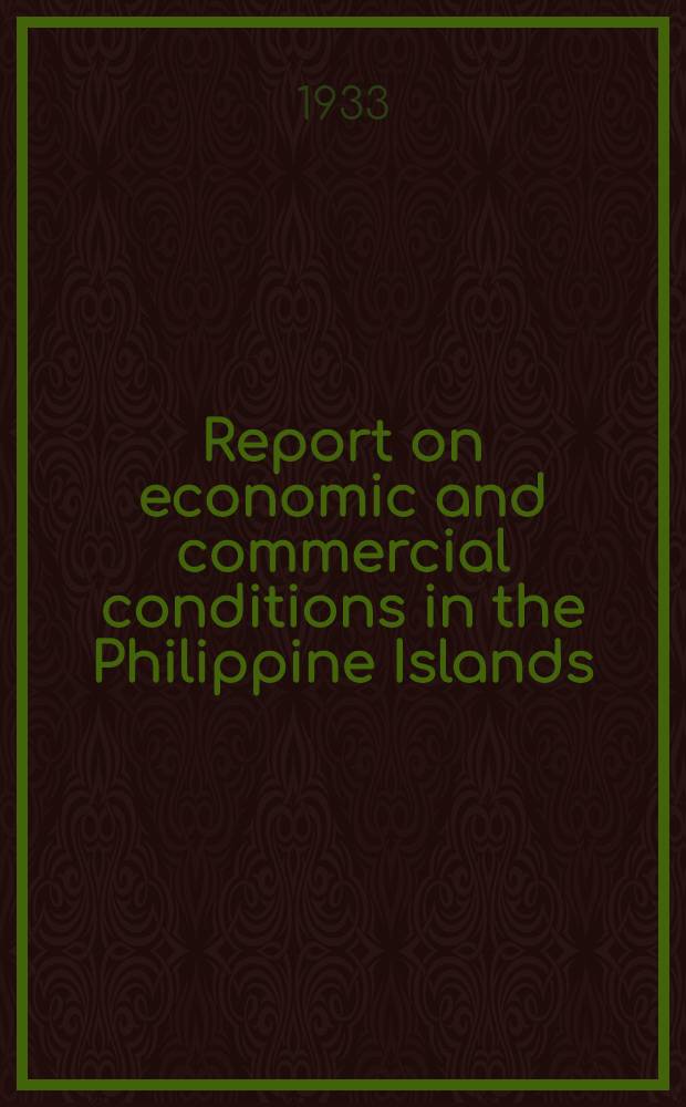Report on economic and commercial conditions in the Philippine Islands : Trade conditions in the Philippine Islands