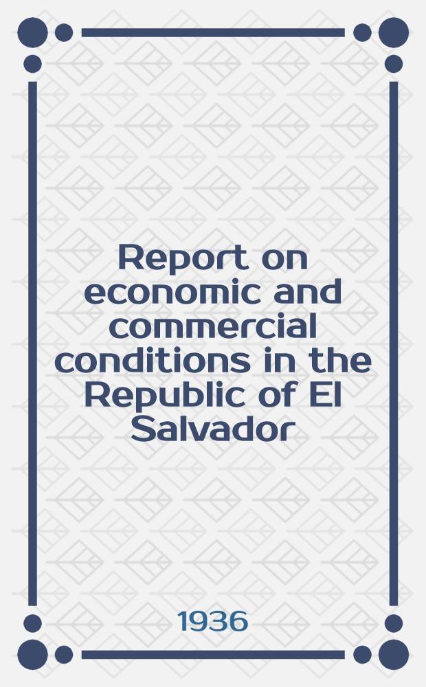 Report on economic and commercial conditions in the Republic of El Salvador