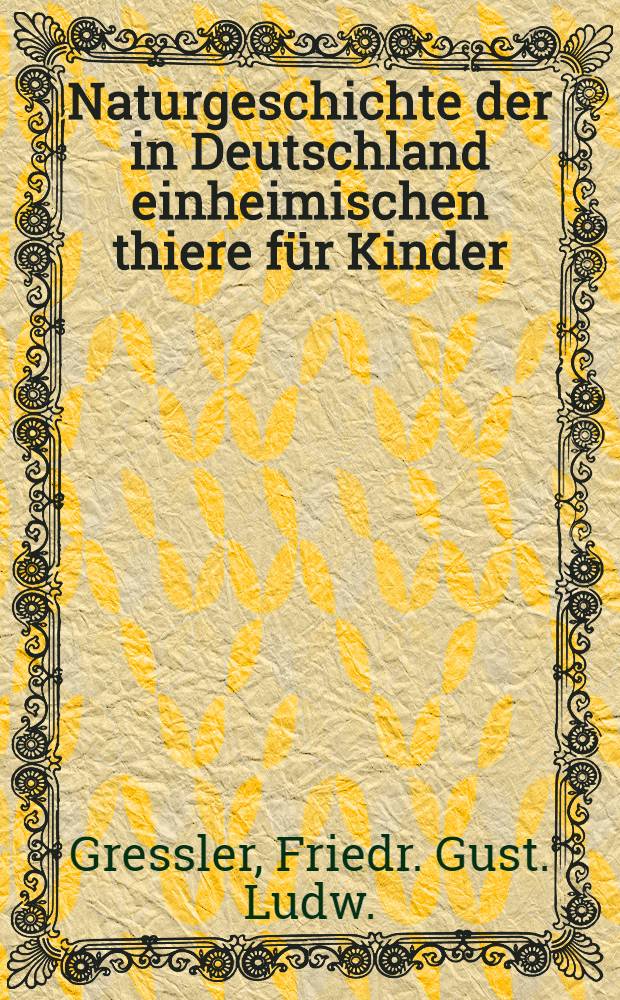 Naturgeschichte der in Deutschland einheimischen thiere für Kinder