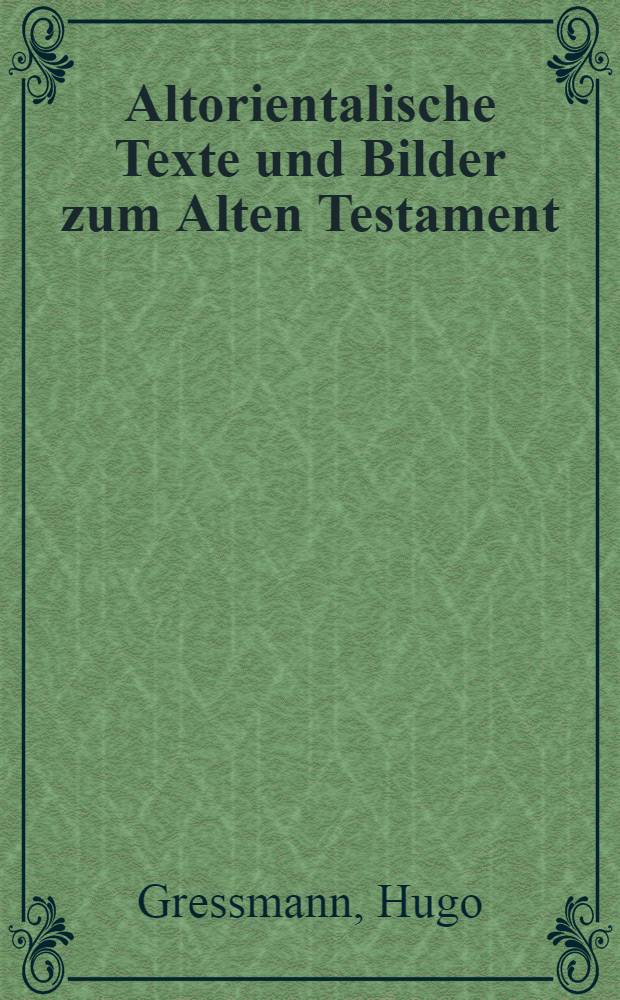Altorientalische Texte und Bilder zum Alten Testament