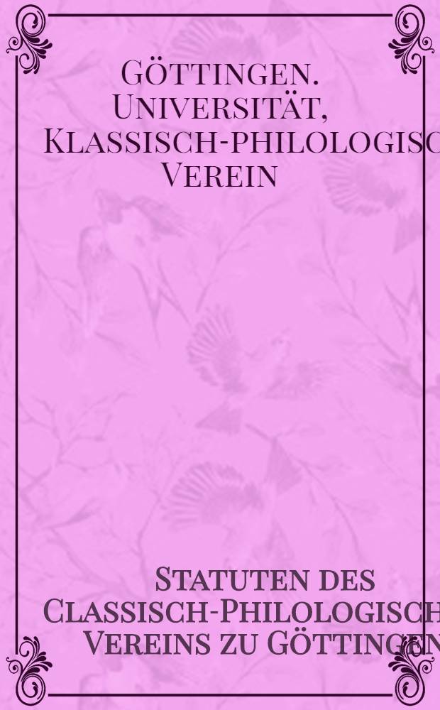 Statuten des Classisch-Philologischen Vereins zu Göttingen