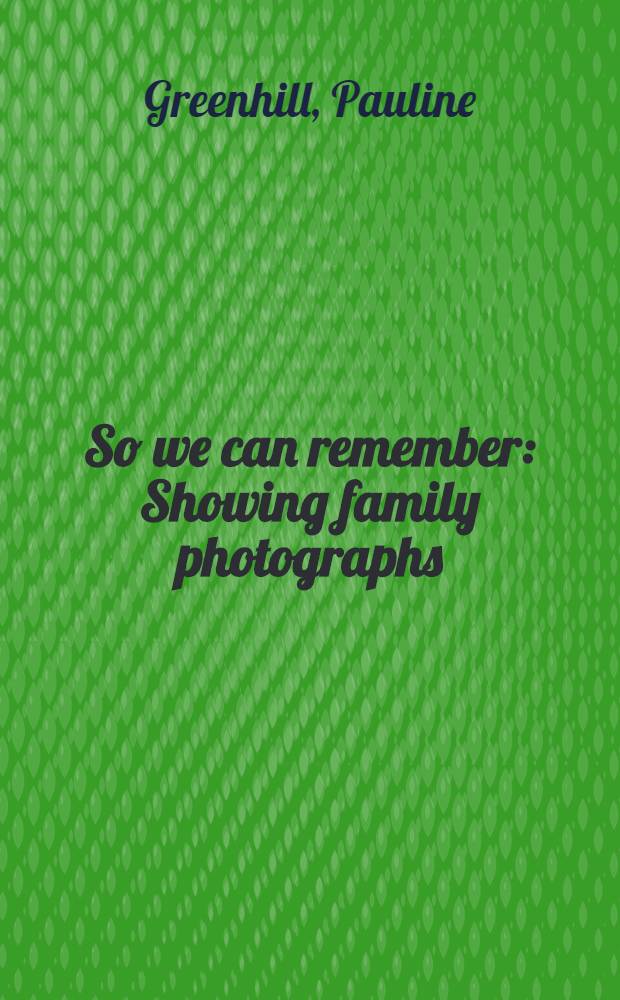 So we can remember : Showing family photographs