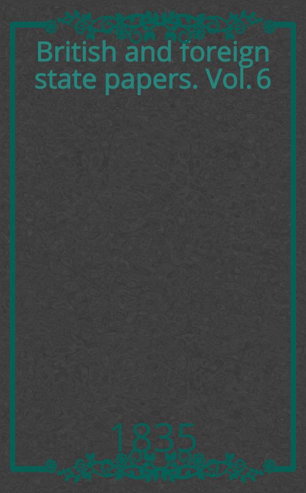 British and foreign state papers. [Vol. 6] : 1818-1819