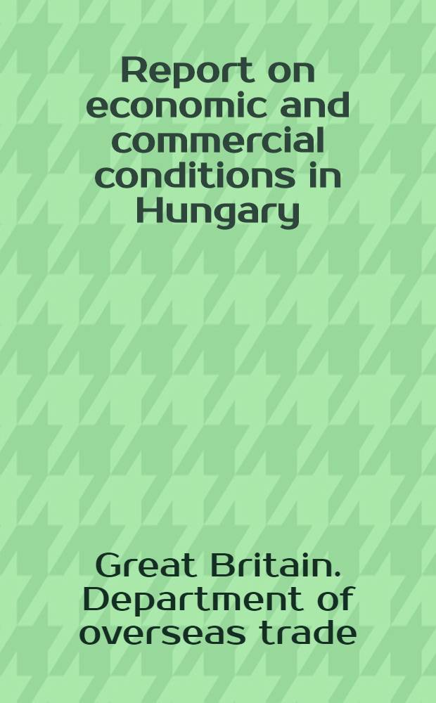 Report on economic and commercial conditions in Hungary