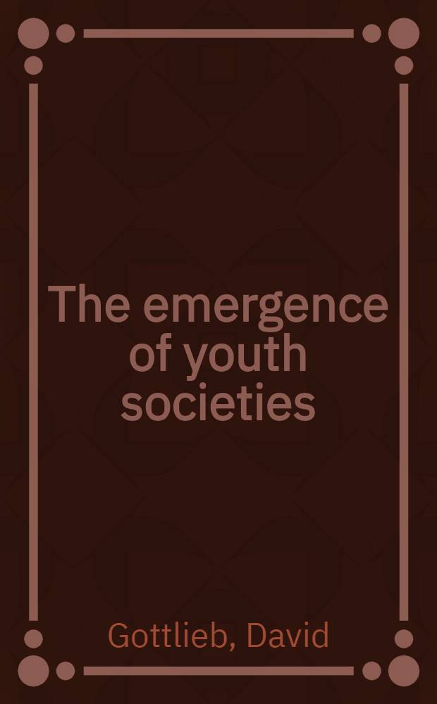 The emergence of youth societies : A cross - cultural approach