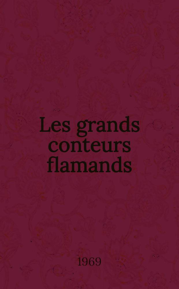 Les grands conteurs flamands : Recueil de r&eacute;cits