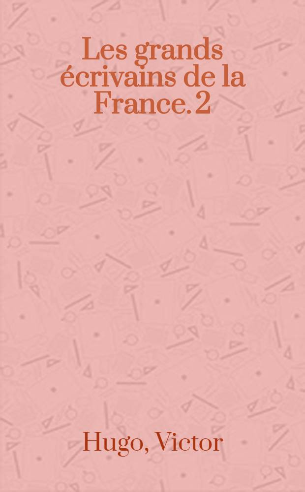 Les grands écrivains de la France. 2 : Légendes des siècles