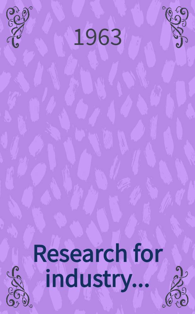 Research for industry .. : A report on work done by Industrial research associations in the Government scheme