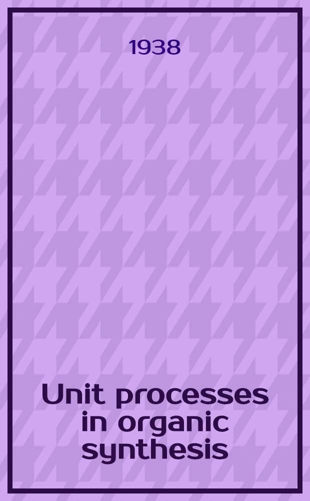 Unit processes in organic synthesis