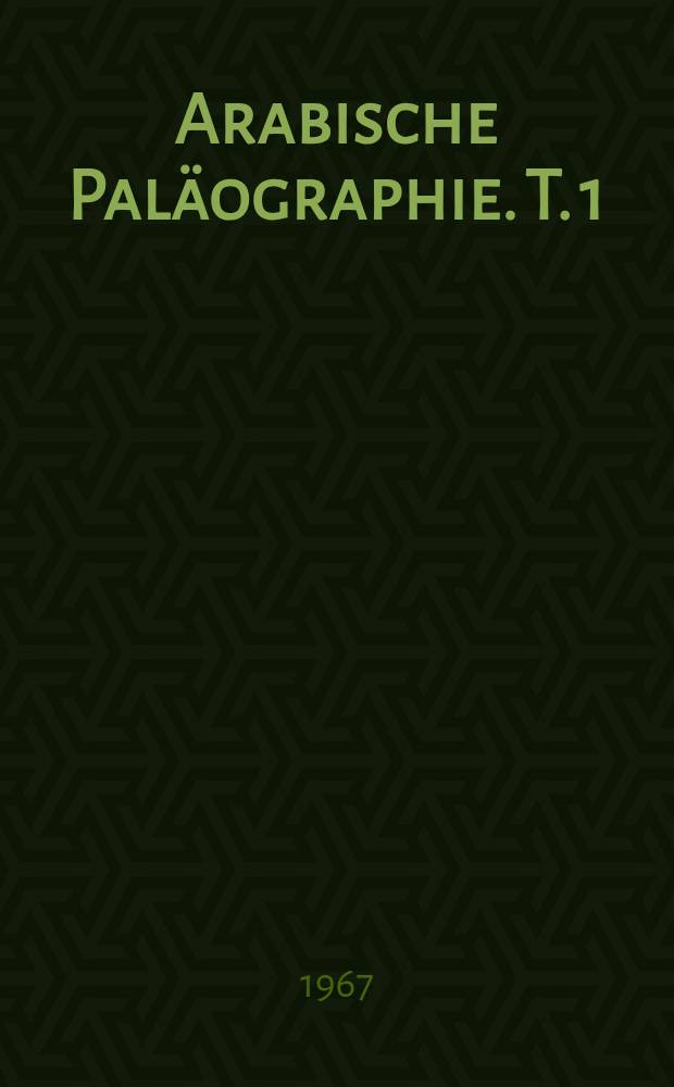 Arabische Paläographie. T. 1