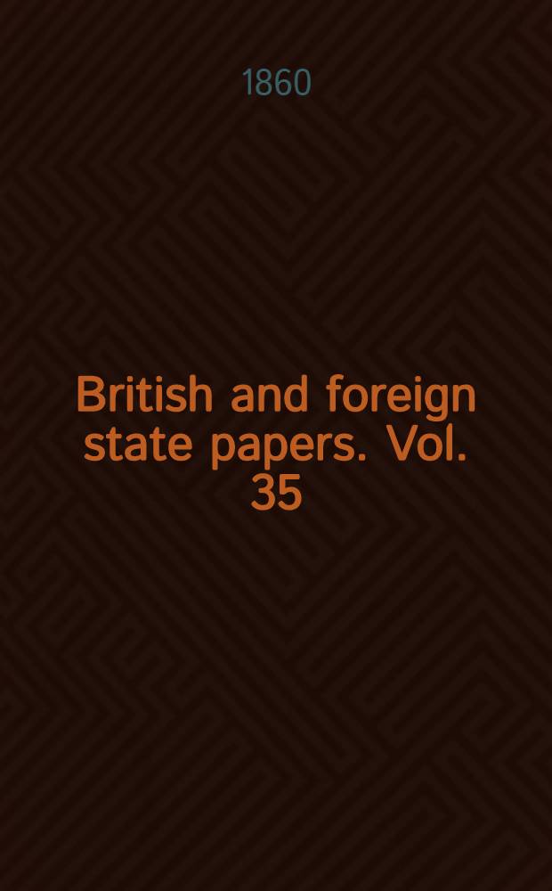 British and foreign state papers. Vol. 35 : 1846-1847