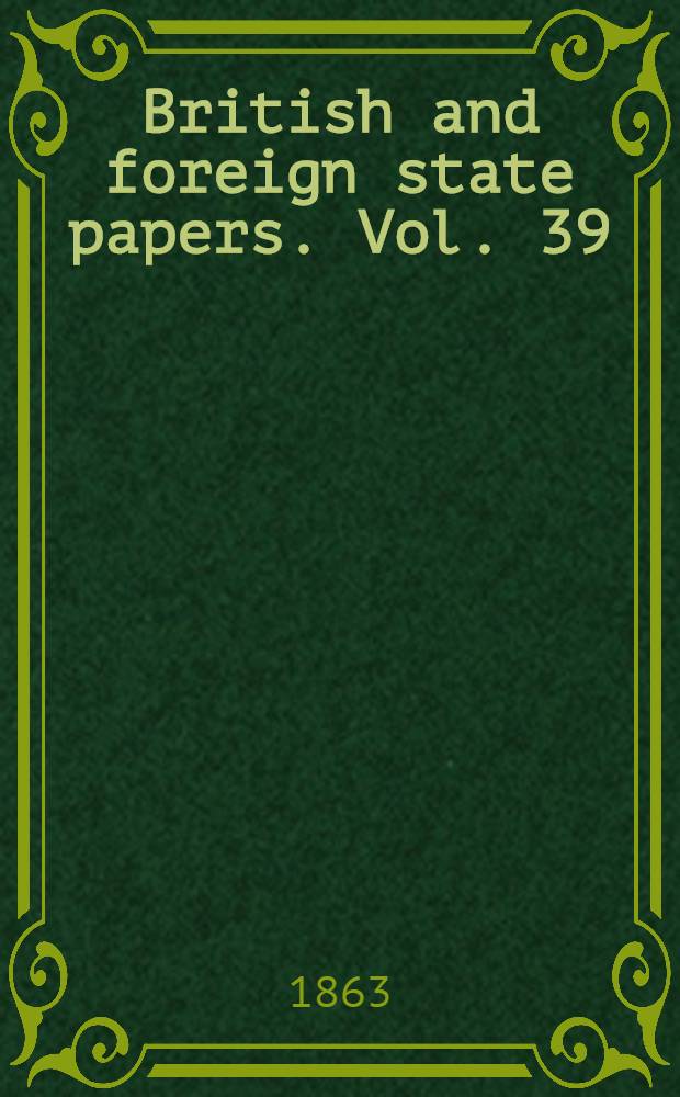 British and foreign state papers. Vol. 39 : 1849-1850