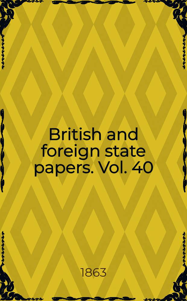 British and foreign state papers. Vol. 40 : 1850-1851
