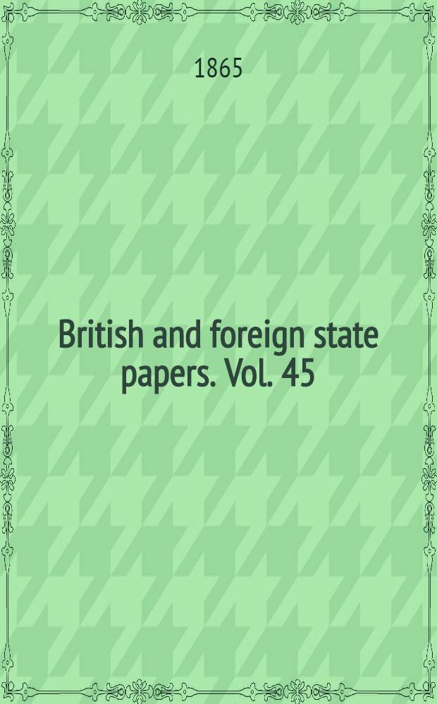 British and foreign state papers. Vol. 45 : 1854-1855