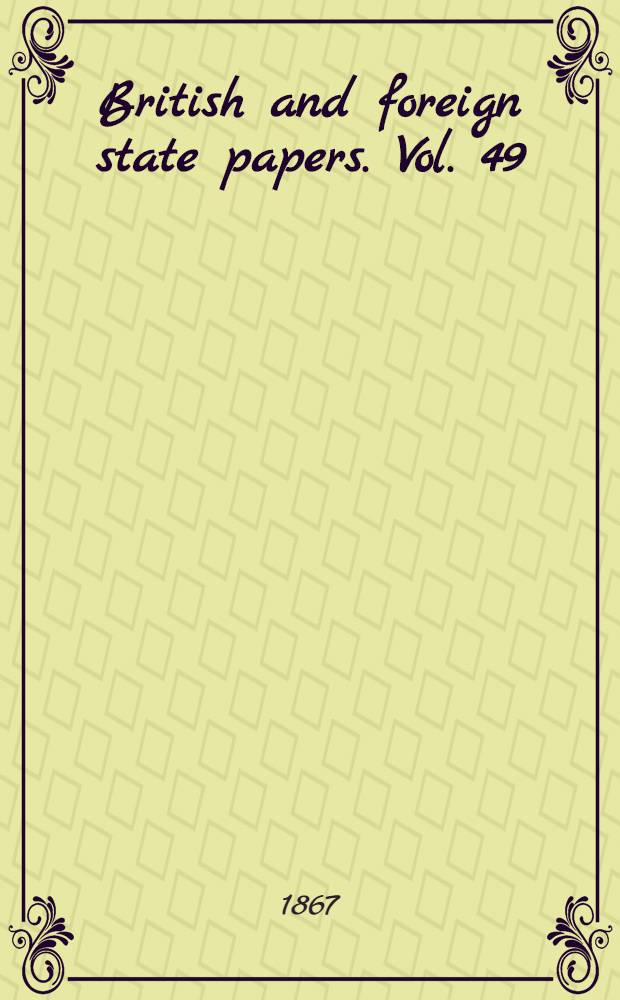 British and foreign state papers. Vol. 49 : 1858-1859